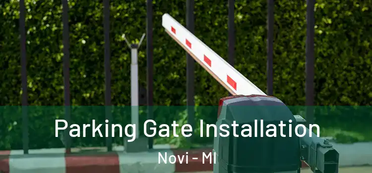 Parking Gate Installation Novi - MI